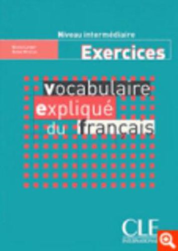 Cover image for Vocabulaire explique du francais: Cahier d'exercices intermediaire