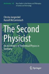 Cover image for The Second Physicist: On the History of Theoretical Physics in Germany