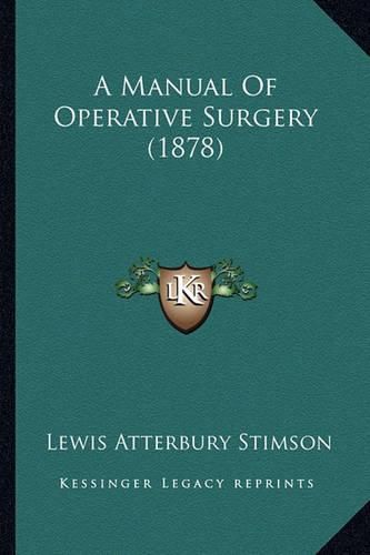 Cover image for A Manual of Operative Surgery (1878)