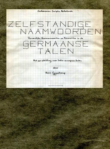 Cover image for Zelfstandige naamwoorden, persoonlijke voornaamwoorden en telwoorden in de Germaanse talen, met een inleiding over Indoeuropese talen.: Facsimile uitgave van een eindexamenscriptie Nederlands, geschreven tussen 1980 en 1982.