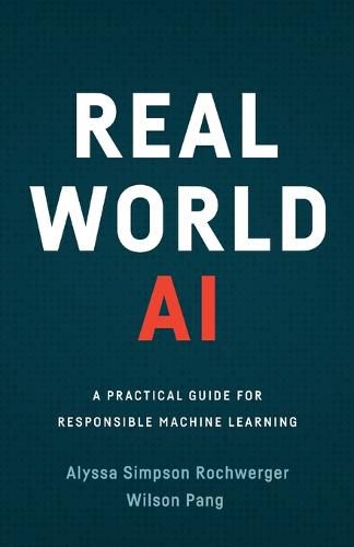 Cover image for Real World AI: A Practical Guide for Responsible Machine Learning