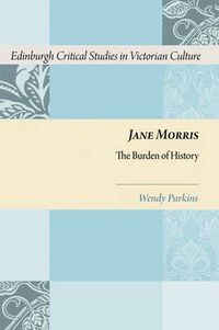 Cover image for Jane Morris: The Burden of History