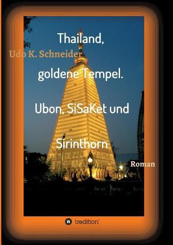 Cover image for Thailand, goldene Tempel. Ubon, SiSaKet und Sirinthorn