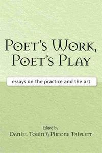 Cover image for Poet's Work, Poet's Play: Essays on the Practice and the Art