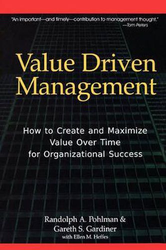 Cover image for Value Driven Management: How to Create and Maximize Value Over Time for Organizational Success