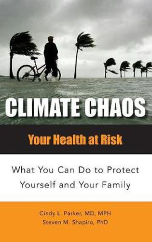 Cover image for Climate Chaos: Your Health at Risk, What You Can Do to Protect Yourself and Your Family