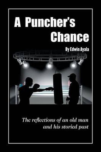 Cover image for A Puncher's Chance: The Reflections of an Old Man and His Storied Past