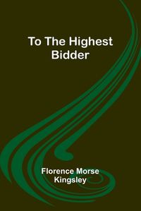 Cover image for To the Highest Bidder