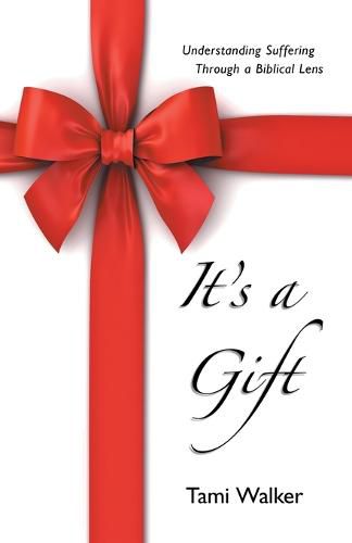 Cover image for It's a Gift: Understanding Suffering Through a Biblical Lens