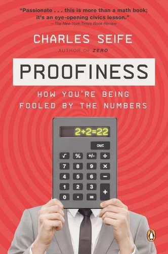 Cover image for Proofiness: How You're Being Fooled by the Numbers