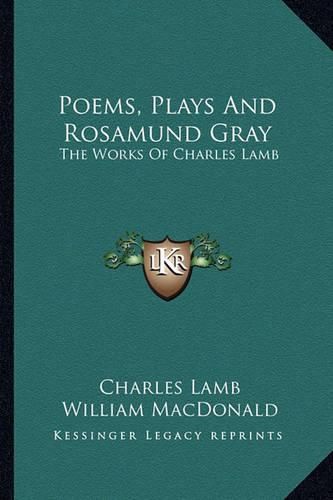 Poems, Plays and Rosamund Gray: The Works of Charles Lamb