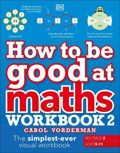 Cover image for How to be Good at Maths Workbook 2, Ages 9-11 (Key Stage 2): The Simplest-Ever Visual Workbook