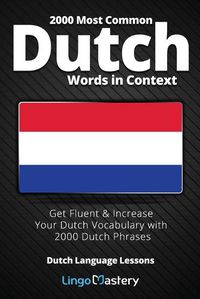 Cover image for 2000 Most Common Dutch Words in Context: Get Fluent & Increase Your Dutch Vocabulary with 2000 Dutch Phrases