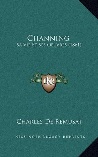 Channing: Sa Vie Et Ses Oeuvres (1861)