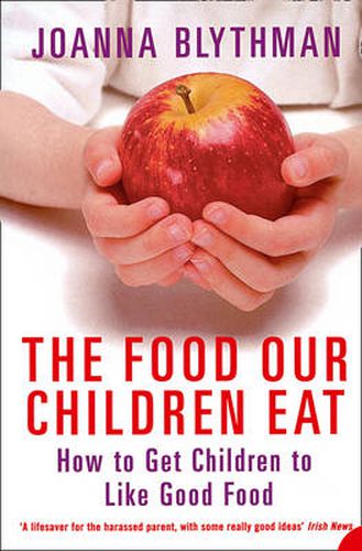 Cover image for The Food Our Children Eat: How to Get Children to Like Good Food