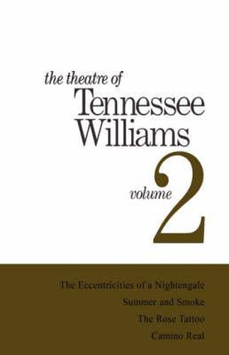 The Theatre of Tennessee Williams Volume II: The Eccentricities of a Nightingale, Summer and Smoke, The Rose Tattoo, Camino Real