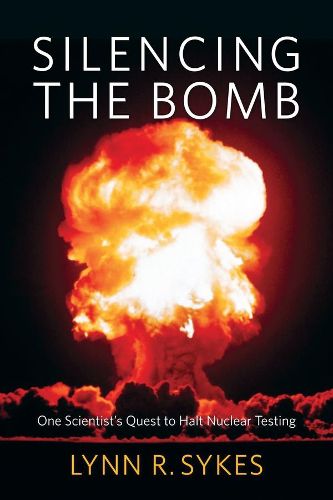 Cover image for Silencing the Bomb: One Scientist's Quest to Halt Nuclear Testing