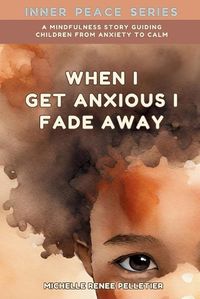 Cover image for When I Get Anxious I Fade Away