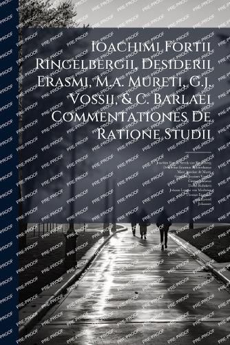 Cover image for Ioachimi Fortii Ringelbergii, Desiderii Erasmi, M.a. Mureti, G.j. Vossii, & C. Barlaei Commentationes De Ratione Studii