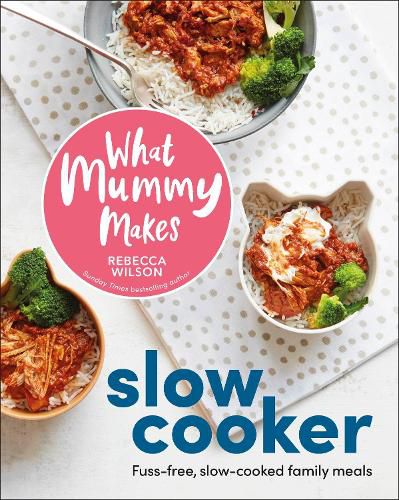Cover image for What Mummy Makes Slow Cooker