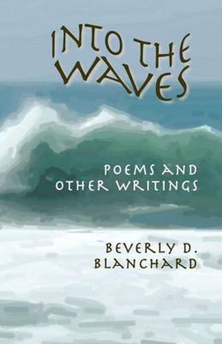 Cover image for Into the Waves. Poems and Other Writings