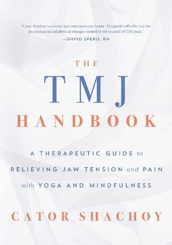 The TMJ Handbook: A Therapeutic Guide to Relieving Jaw Tension and Pain with Yoga and Mindfulness