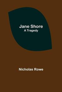 Cover image for Jane Shore; A Tragedy