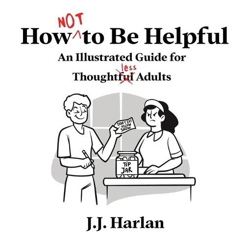 Cover image for How Not to Be Helpful