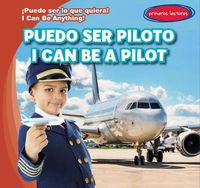 Cover image for Puedo Ser Piloto / I Can Be a Pilot