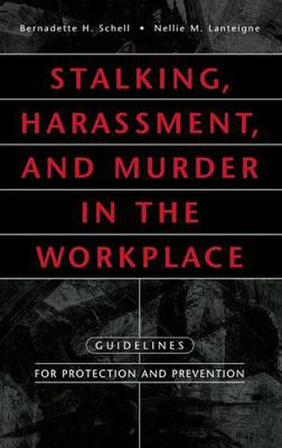 Cover image for Stalking, Harassment, and Murder in the Workplace: Guidelines for Protection and Prevention