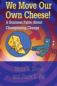 Cover image for We Move Our Own Cheese!