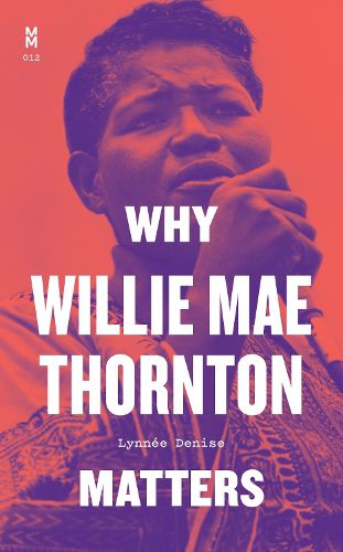 Cover image for Why Willie Mae Thornton Matters