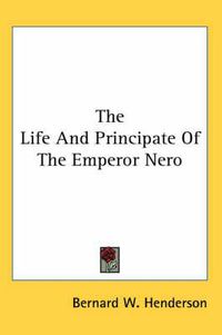 Cover image for The Life and Principate of the Emperor Nero