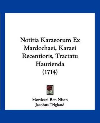 Cover image for Notitia Karaeorum Ex Mardochaei, Karaei Recentioris, Tractatu Haurienda (1714)