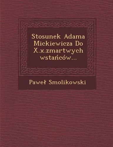 Cover image for Stosunek Adama Mickiewicza Do X.X.Zmartwychwsta Cow...