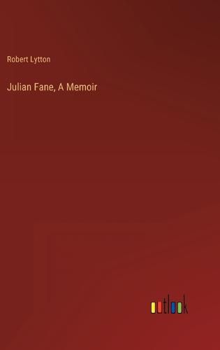 Cover image for Julian Fane, A Memoir