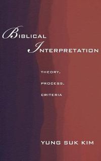 Cover image for Biblical Interpretation: Theory, Process, and Criteria