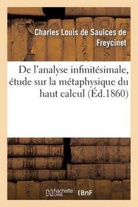 Cover image for de l'Analyse Infinitesimale, Etude Sur La Metaphysique Du Haut Calcul...