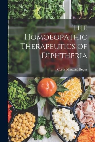 Cover image for The Homoeopathic Therapeutics of Diphtheria