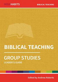 Cover image for Holy Habits Group Studies: Biblical Teaching: Leader's Guide