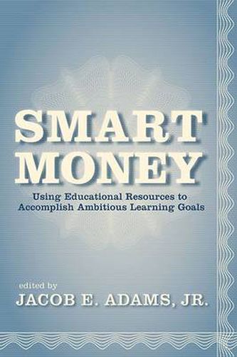 Cover image for Smart Money: Using Educational Resources to Accomplish Ambitious Learning Goals