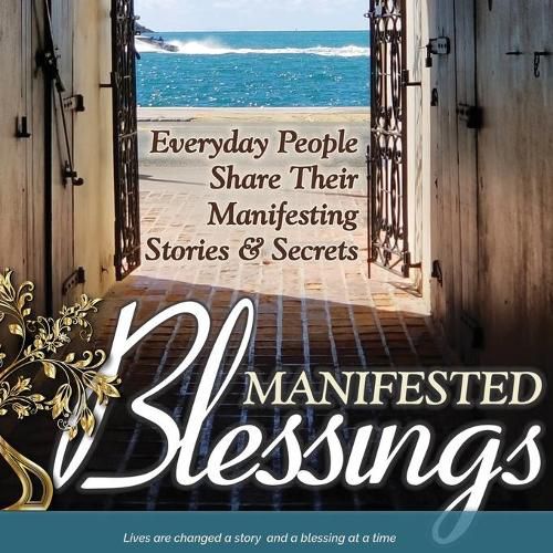 Cover image for Manifested Blessings: Everyday People Share Their Manifesting Stories and Secrets