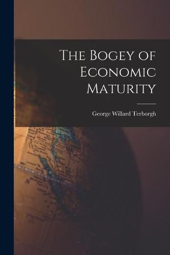 Cover image for The Bogey of Economic Maturity