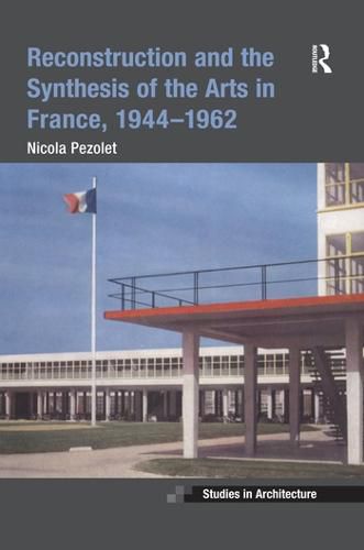 Cover image for Reconstruction and the Synthesis of the Arts in France, 1944-1962