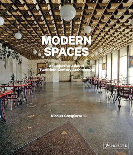 Cover image for Modern Spaces: A Subjective Atlas of 20th-Century Interiors