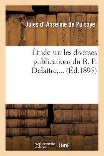 Etude Sur Les Diverses Publications Du R. P. Delattre