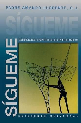 Cover image for Sigueme, Ejercicios Espirituales Predicados