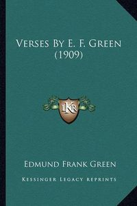 Cover image for Verses by E. F. Green (1909) Verses by E. F. Green (1909)