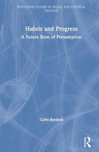 Cover image for Hubris and Progress: A Future Born of Presumption