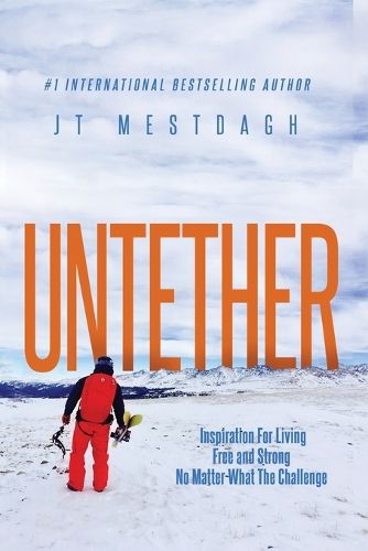 Cover image for Untether: Inspiration for Living Free and Strong No Matter What the Challenge